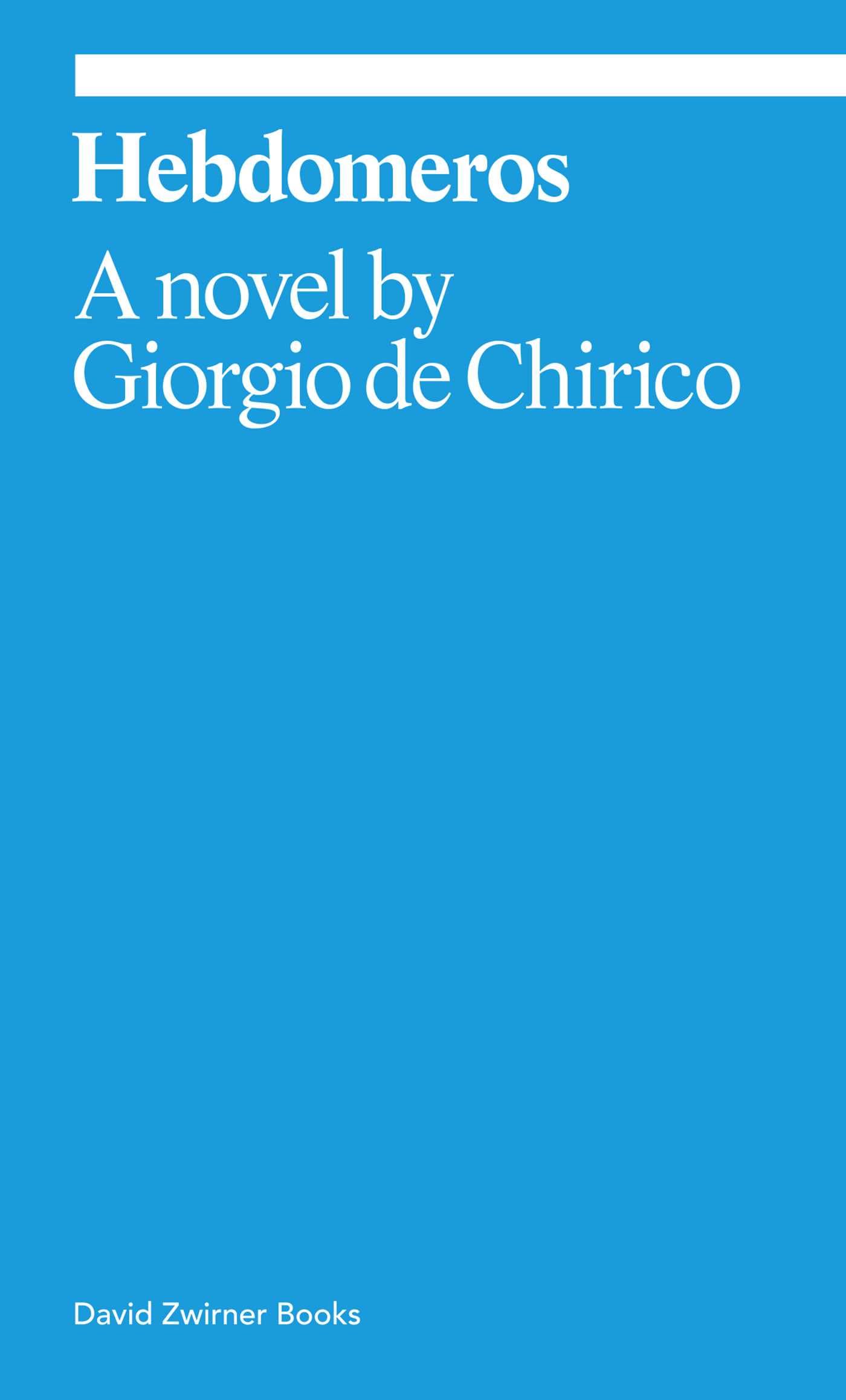 Hebdomeros: A Novel: A Novel Giorgio de Chirico (Ekphrasis)