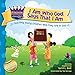 I Am Who God Says That I Am: Teaching young children who they are in God (1) (Kingdom Kids: Speak Life Declaration)