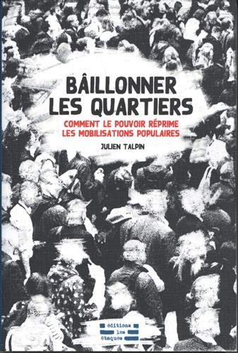 Bâillonner les quartiers : Comment le pouvoir réprime les mobilisations populaires