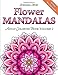 Flower Mandalas Adult Coloring Book Volume 2: White Background
