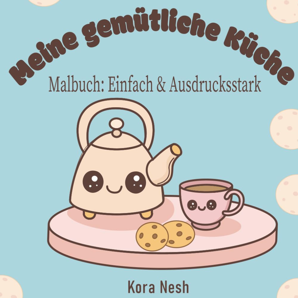 Meine gemütliche Küche: Malbuch: Einfach & Ausdrucksstark. 25+ liebevolle Designs für Erwachsene, Senioren und Anfänger zur Entspannung.