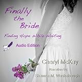 Finally the Bride: Finding Hope While Waiting: The Single Woman’s Guide to the Wait for a Husband and Marriage