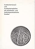  Ausbeutemünzen und Ausbeutemedaillen als wirtschafts- und technikgeschichtliche Quellen.