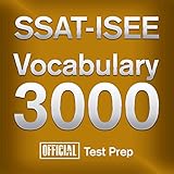 Official SSAT-ISEE Vocabulary 3000: Become a True Master of SSAT-ISEE Vocabulary...Quickly and...