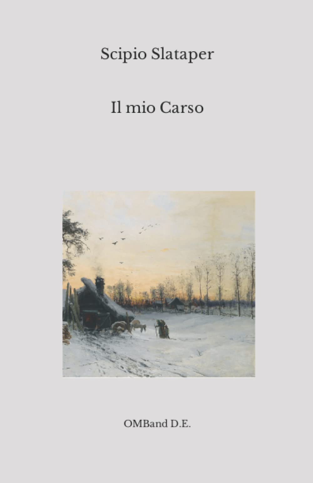 Il mio Carso: (Edizione integrale)
