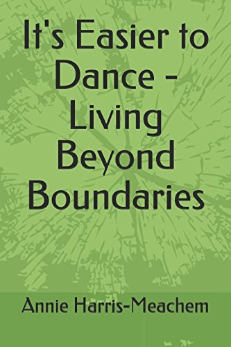 It's Easier to Dance - Living Beyond Boundaries