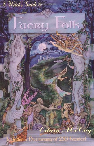 A Witch's Guide to Faery Folk: How to Work with the Elemental World (Llewellyn's New Age) (English Edition)