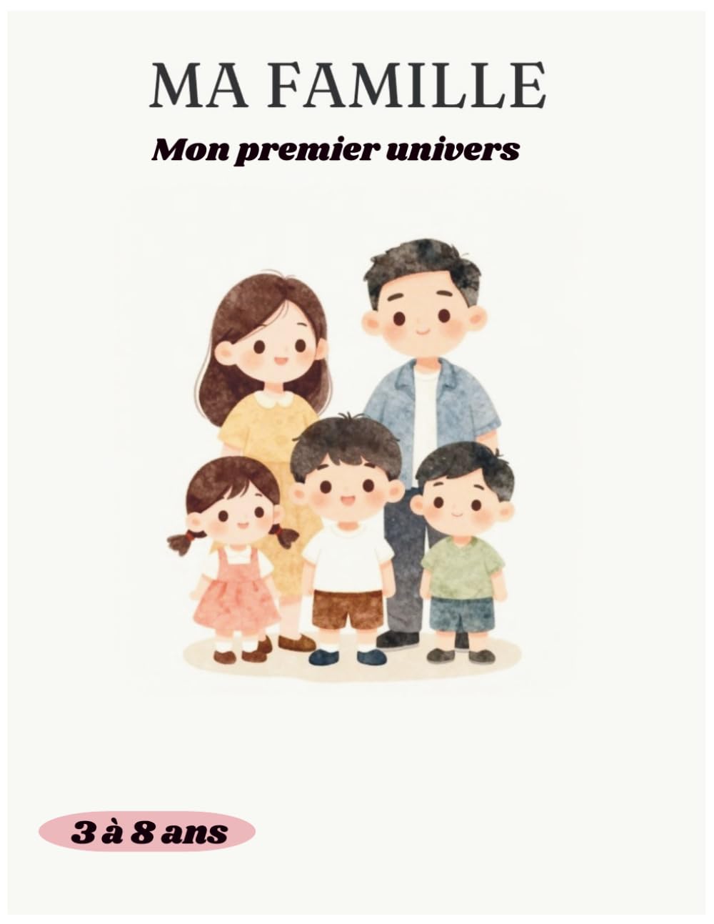 MA FAMILLE: Mon premier univers (Découvertes pour Petits Explorateurs)
