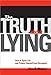 The Truth About Lying: How to Spot a Lie and Protect Yourself from Deception