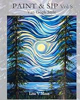 PAINT & SIP Vol. 8: Van Gogh Style B0D6KM3RCJ Book Cover