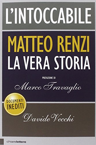 L'intoccabile. La vera storia di Matteo Renzi L'intoccabile. La vera storia di Matteo Renzi