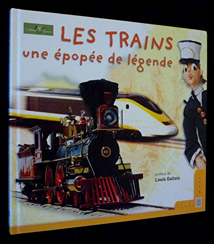 Les trains : Une épopée de légende (Collection Jeunesse) Les trains : Une épopée de légende (Collection Jeunesse)