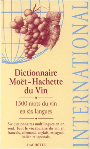 Télécharger Dictionnaire Moet-Hachette Du Vin International (Hachette Wine Guides) by Hachette Francais PDF