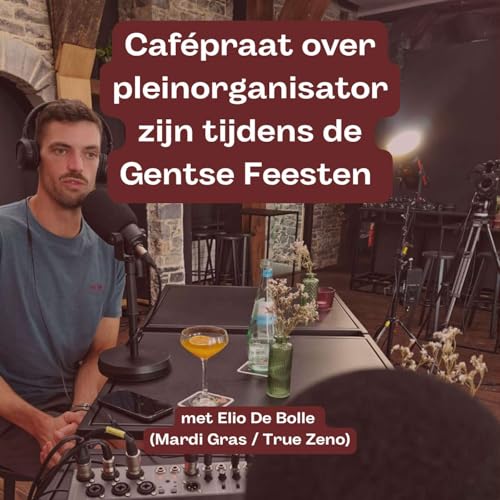 『#45 Cafépraat over pleinorganisator zijn tijdens de Gentse Feesten met Elio De Bolle (Mardi Gras / True Zeno)』のカバーアート
