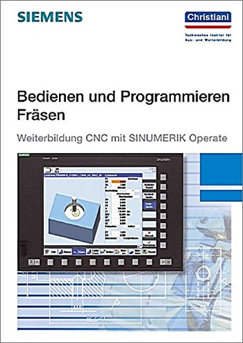 Preisvergleich Produktbild Bedienen und Programmieren Fräsen: Weiterbildung CNC mit SINUMERIK Operate