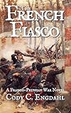 The French Fiasco: A Franco-Prussian War Novel (The Long Century Book 6)