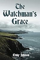 The Watchman's Grace 0968925340 Book Cover