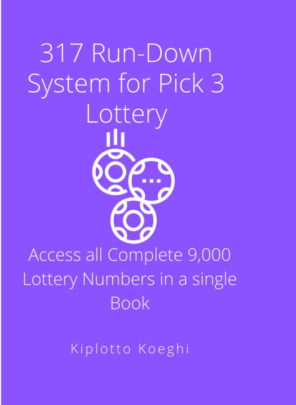 Kiplotto KoeghiIndependently published 317 Run-Down System for Pick 3 Lottery: Access all Complete 9,000 Lottery Numbers in a Single Book