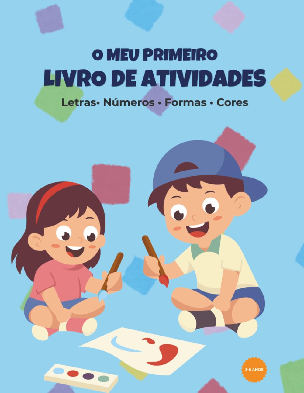 Meu Primeiro Livro de Atividades: Aprenda as Letras, Números, Formas e Cores: Mais de 120 páginas de exercícios educativos para crianças de 3 a 6 anos