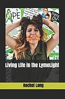 Living Life in the LymeLight 1548489700 Book Cover
