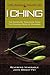 The Whole Heart of I Ching: The Complete Teachings from the Chinese Book of Changes (The Whole Heart series)