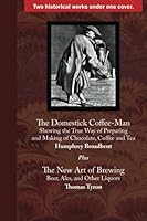 The Domestick Coffee-Man: and The New Art of Brewing 0999762036 Book Cover