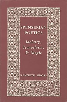 Hardcover Spenserian Poetics: Idolatry, Iconoclasm, and Magic Book