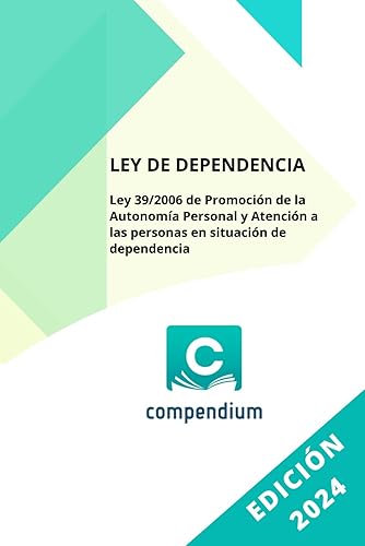LEY DE DEPENDENCIA: Ley 39/2006 de Promoción de la Autonomía Personal y Atención a las personas en situación de dependencia (Spanish Edition)