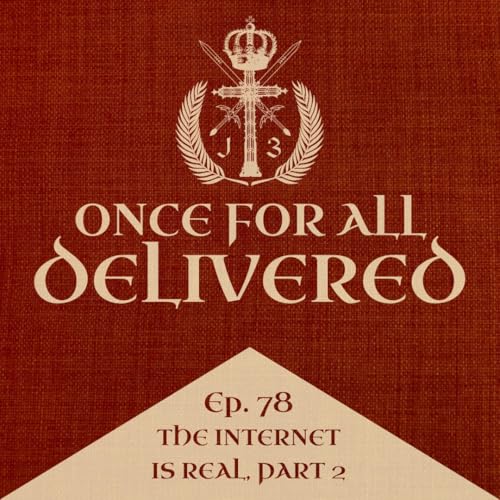 Ep. 78: The Internet is Real, Part 2