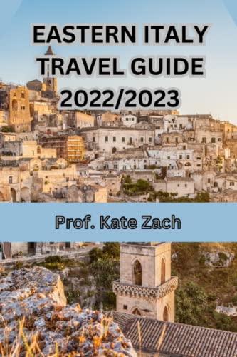 Eastern Italy Travel Guide 2022/2023: Discover the Hidden Beauty of Eastern Italy and Uncovered Facts You Must Know Before and After Visiting (2022/2023 Perfect Italy Travel Guide Books)