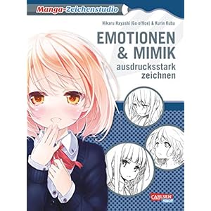 Manga-Zeichenstudio: Emotionen und Mimik ausdrucksstark zeichnen: Highlight-Band vom Meister aller Zeichenkurse Hikaru Hayashi! Taschenbuch – 4. Juli 2017