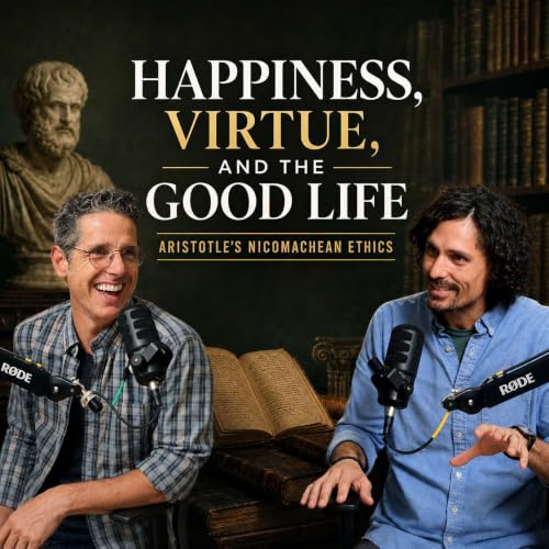 Happiness, Virtue, and the Good Life | Aristotle's Nicomachean Ethics
