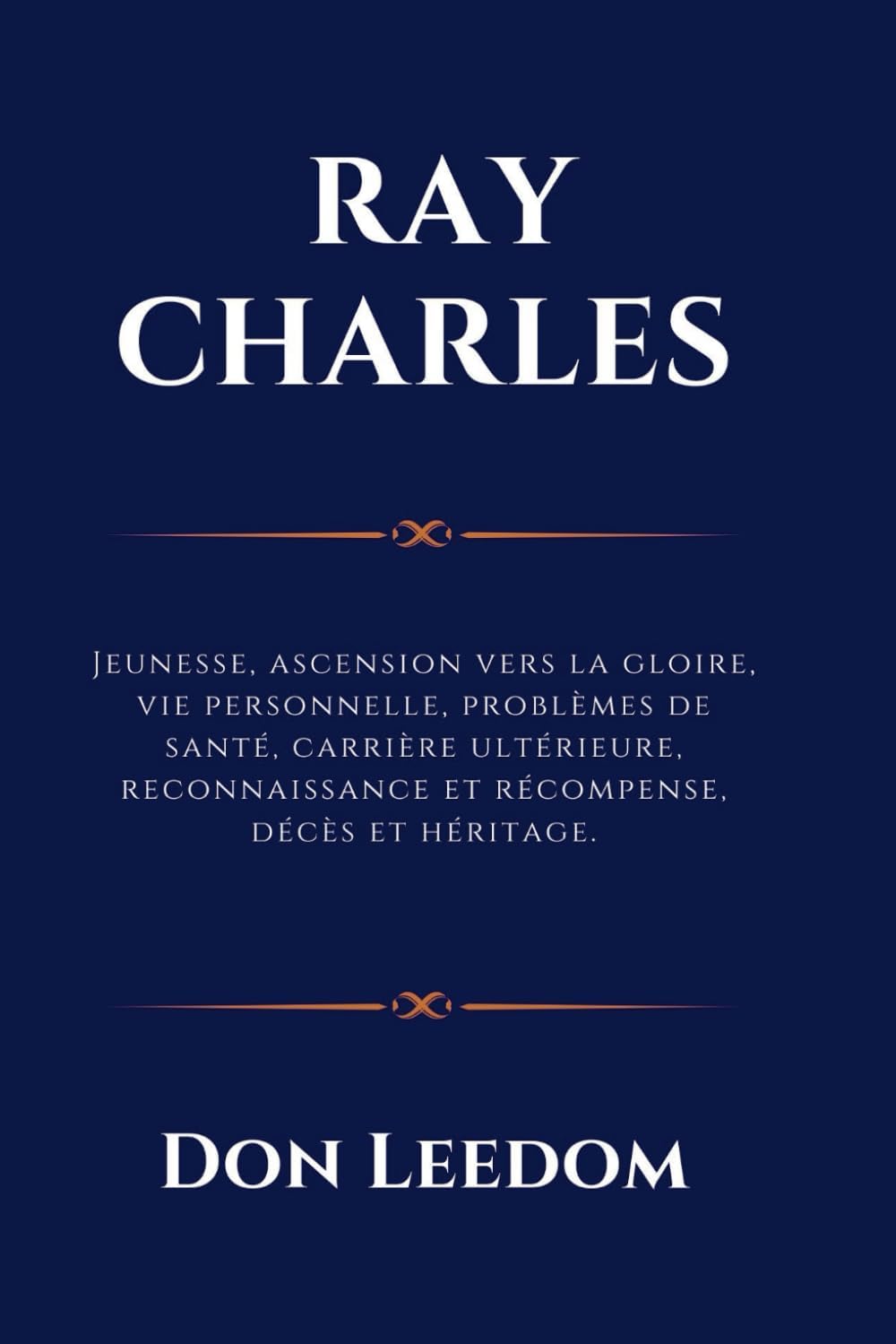 Ray Charles: Jeunesse, ascension vers la gloire, vie personnelle, problmes de sant, carrire ultrieure, reconnaissance et rcompense, dcs et hritage.