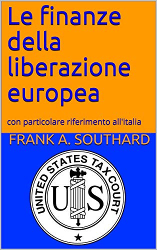 Le finanze della liberazione europea: con particolare riferimento all'italia (Economia e finanza Vol. 20) (Italian Edition)