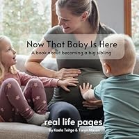 Now that Baby is Here: a book about becoming a big sibling 1738785513 Book Cover