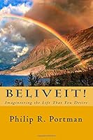 BeLiveIt!: Imagineering the Life That You Desire 1505962463 Book Cover
