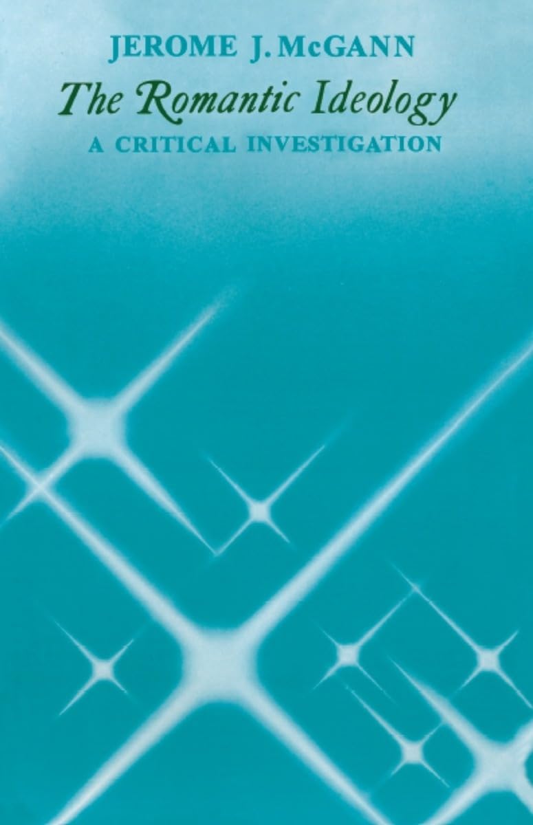 The Romantic Ideology: A Critical Investigation - McGann, Jerome J.