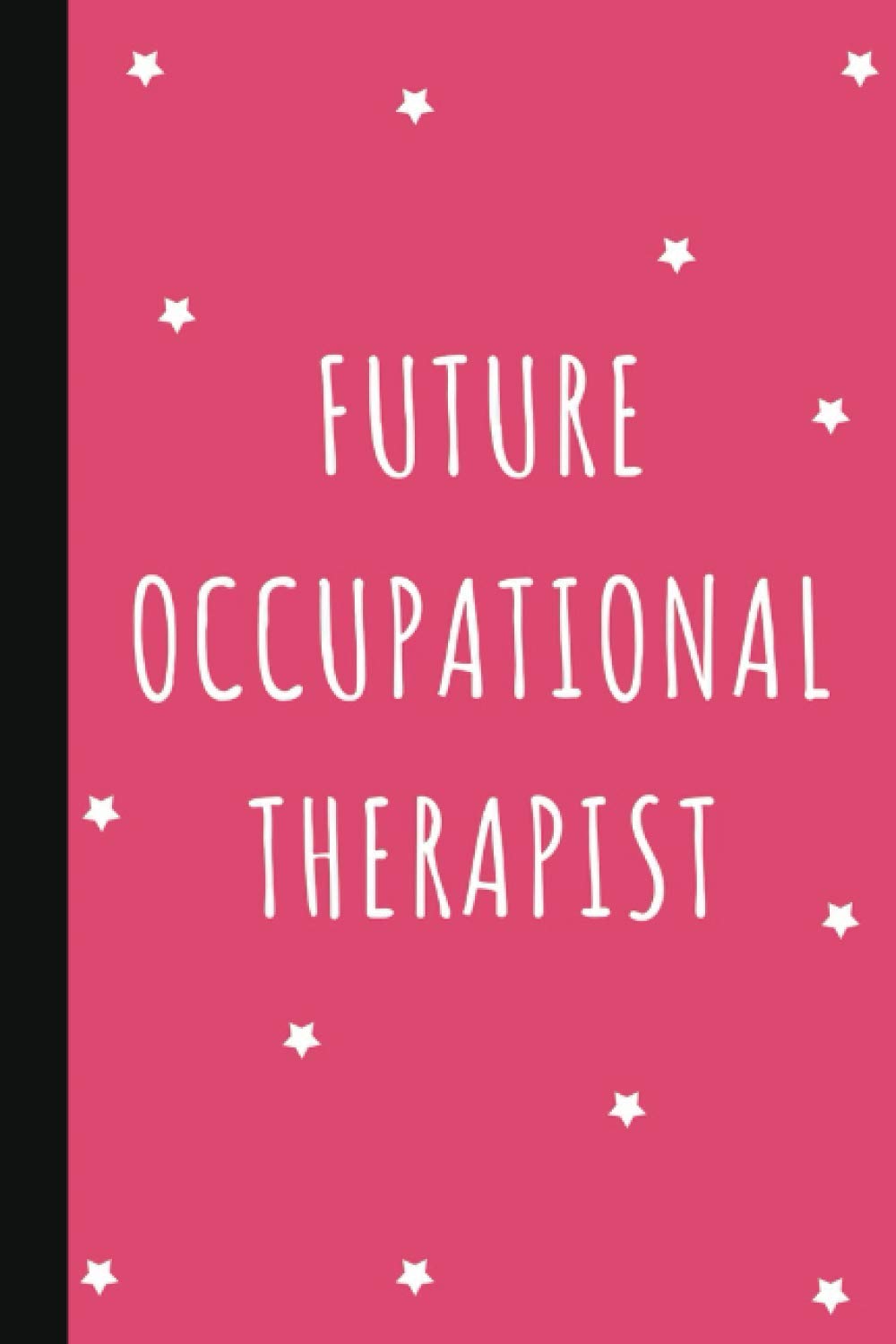 Future Occupational Therapist: Future OT Notebook Gift, Lined Journal 6x9 inches | OT Student | OT Gifts