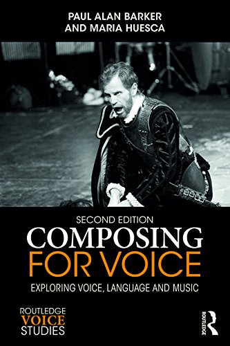 Composing for Voice: Exploring Voice, Language and Music (Routledge Voice Studies)