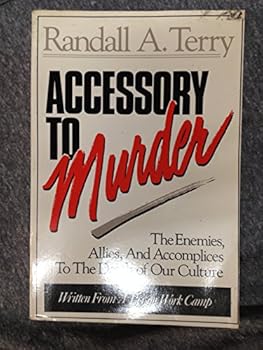 Accessory to Murder: The Enemies, Allies, and Accomplices to the Death of Our Culture