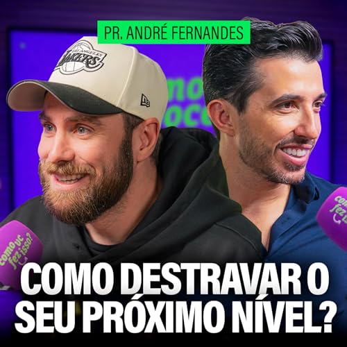 COMO DESTRAVAR O SEU PRÓXIMO NÍVEL? | Pr. André Fernandes #106