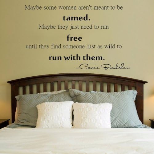 Maybe Some Women aren't Meant to Be Tamed.. Carrie Bradshaw Quote Vinyl Wall Decal (21