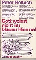 Gott wohnt nicht im blauen Himmel. Meditative Gebete. 3579039687 Book Cover