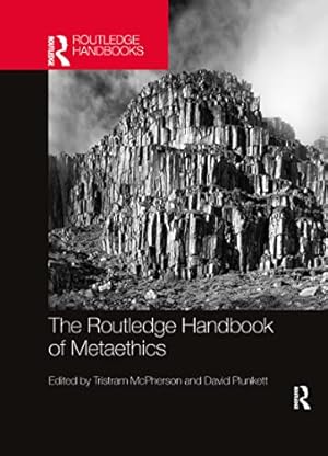 The Routledge Handbook of Metaethics (Routledge Handbooks in Philosophy)
