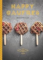 Happy Gaufres: Recettes Sucrees Et Salees 2012388418 Book Cover