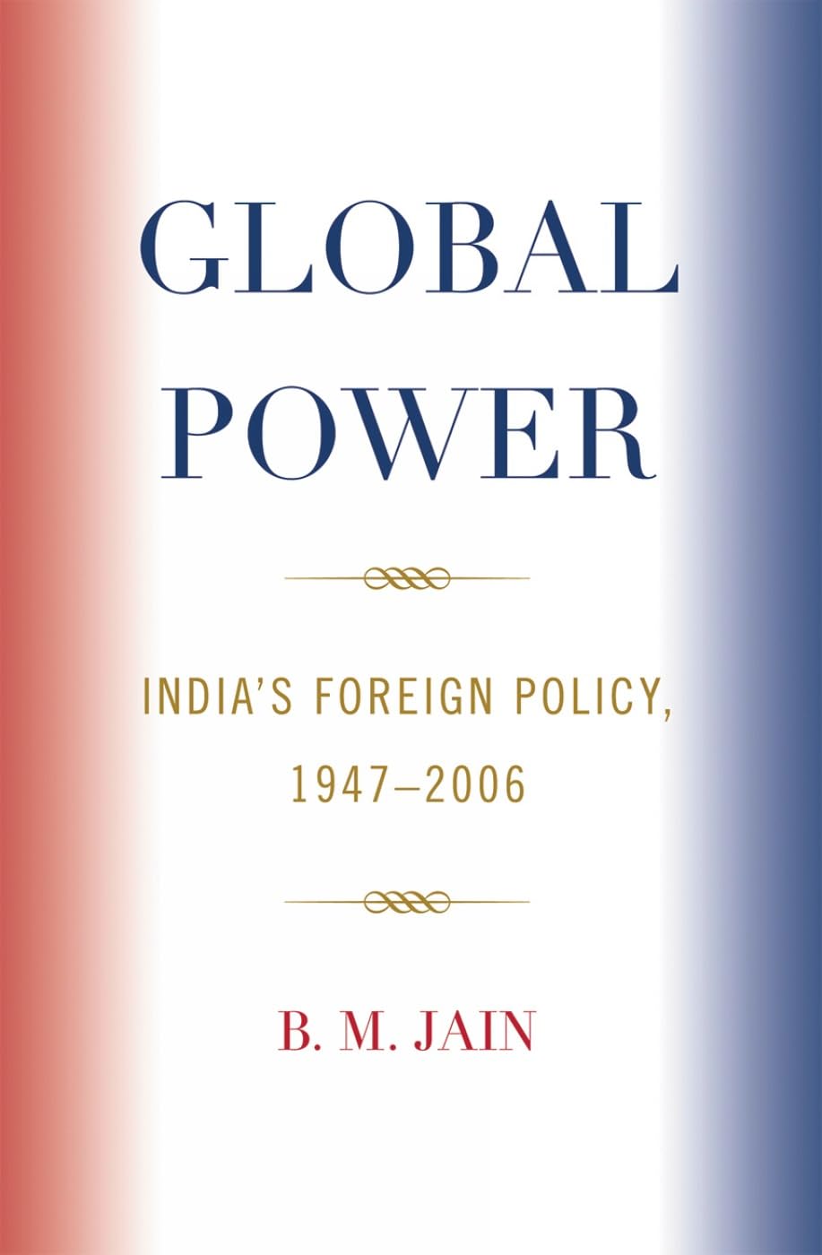 Global Power: India's Foreign Policy, 1947-2006