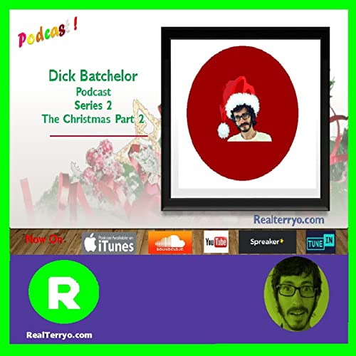 Dick Batchelor Series 2 Episode 5 - The Christmas Message Part 2