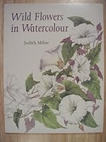 Wild Flowers in Watercolour 0713477415 Book Cover