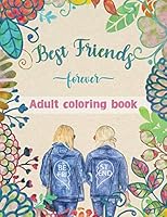 Best Friends Adult Coloring Book: Funny BFF Sayings with Relaxing Patterns to Color | Adult Best Friends Gifts for Girls, Women | BFF Birthday Gift B089M61M1L Book Cover
