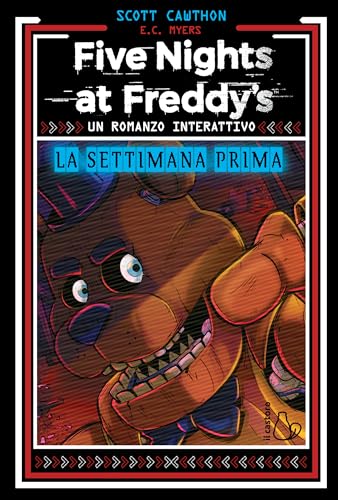  La settimana prima. Un romanzo interattivo. Five Nights at Freddy’s